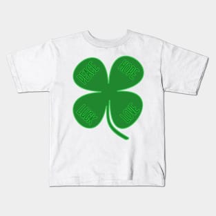 Four Leaf Clover - Peace, Hope, Luck, Love Kids T-Shirt